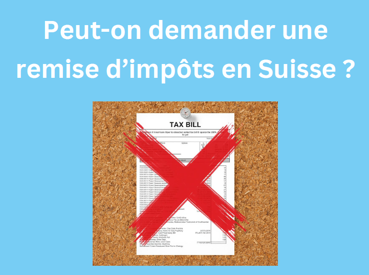 Peut-on demander une remise d’impôts en Suisse ?